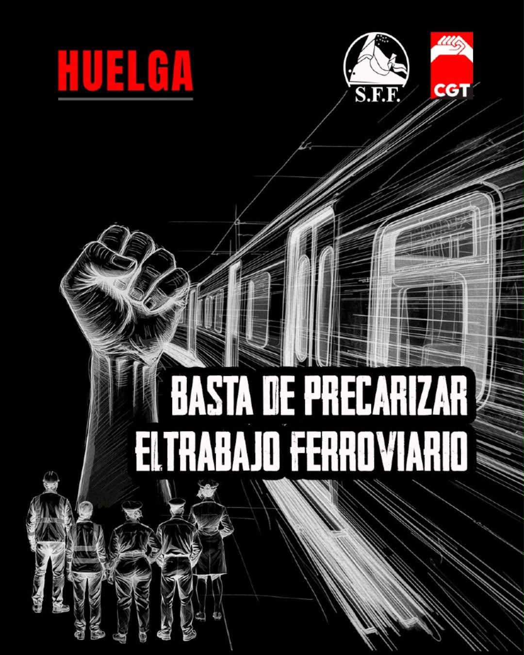 Cartel del SFF-CGT que reclama una huelga en el sector ferroviario y denuncia la precarización del trabajo ferroviario.